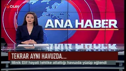 Minik Elif tekrar aynı havuzda (Haber 22 07 2017)