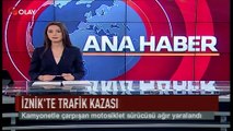İznik'te trafik kazası (Haber 22 07 2017)