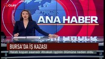 Bursa'da halatı kopan asansör ölüme neden oldu (Haber 22 07 2017)