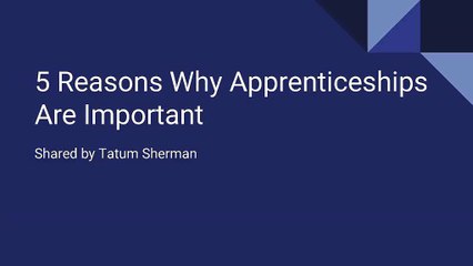 Tatum Sherman: Reasons for Considering Enrolling for an Apprenticeship Program