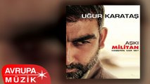 Uğur Karataş - Aşkı Militan / Haberin Var Mı? (Full Albüm)