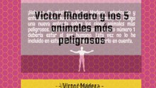 Victor Madera y los 5 animales más peligrosos