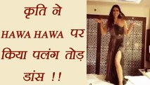 Kriti Sanon DANCES on Arjun Kapoor Mubarakan's HAWA HAWA song; Watch video | FilmiBeat