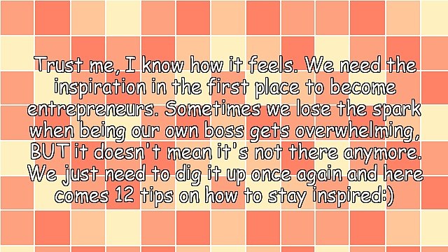 Entrepreneurs: 12 Tips On Staying Inspired