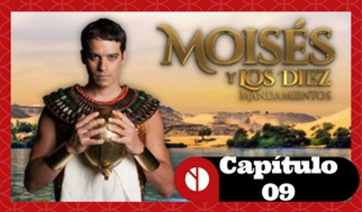 Moises y Los Diez Mandamientos Capitulo 09