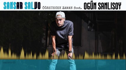 Sansar Salvo - Öğretecek Zaman (feat. Ogün Sanlısoy) (Official Audio) (Sansürlü)