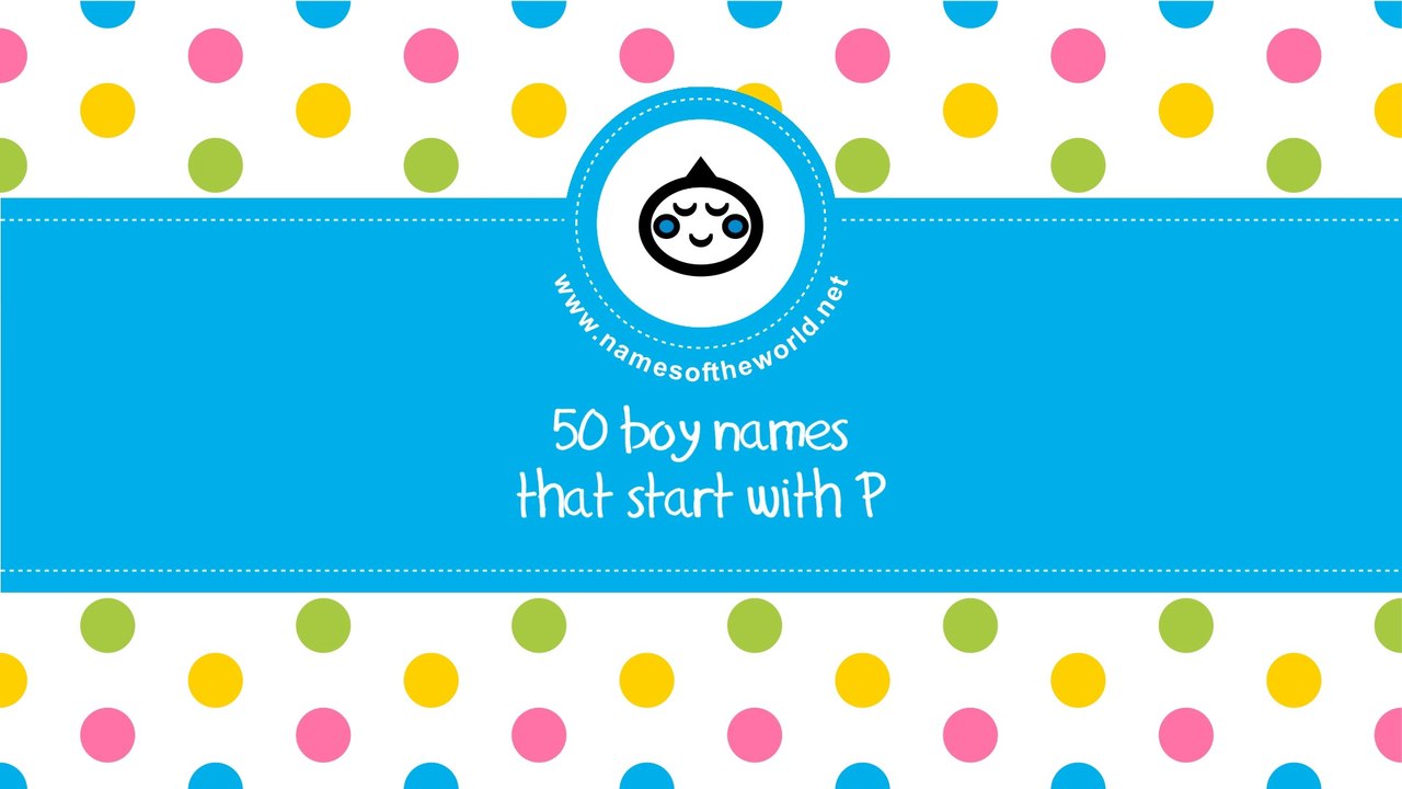 50 boy names that start with P - the best baby names - www.namesoftheworld.net