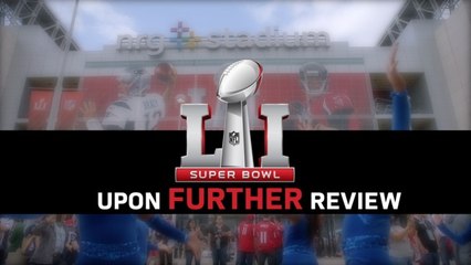 Upon Further Review: Super Bowl LI