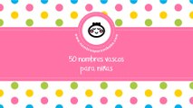 50 nombres vascos para niñas - los mejores nombres de bebé - www.nombresparamibebe.com