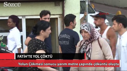 Fatih’te yol çöktü