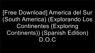 [IKR1y.[F.r.e.e R.e.a.d D.o.w.n.l.o.a.d]] America del Sur (South America) (Explorando Los Continentes (Exploring Continents)) (Spanish Edition) by Alexis Roumanis D.O.C