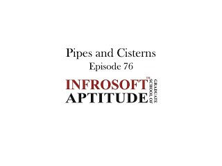 Episode 76 - Pipes and Cisterns - Infrosoft School of Aptitude