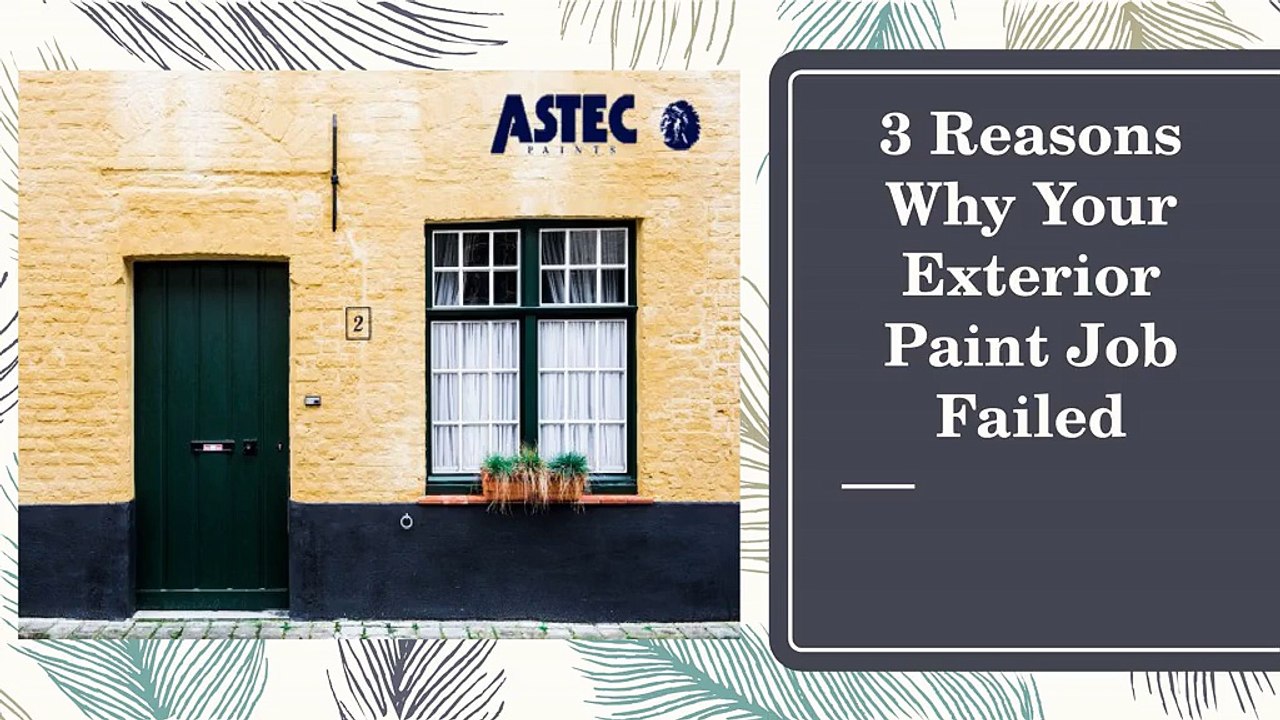 Reasons Behind Failure of Your Exterior Paint Job