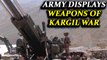 Kargil Vijay Diwas: Indian army displays weapons that led to India's victory | Oneindia News