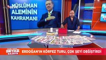 Erdoğan'ın körfez turu çok şeyi değiştirdi