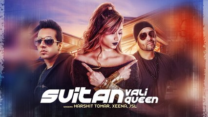 Suitan Vali Queen HD Video Song Harshit Tomar JSL Xeena Enzo 2017 Latest Punjabi Songs
