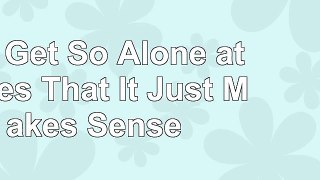 Read  You Get So Alone at Times That It Just Makes Sense bc7a7474