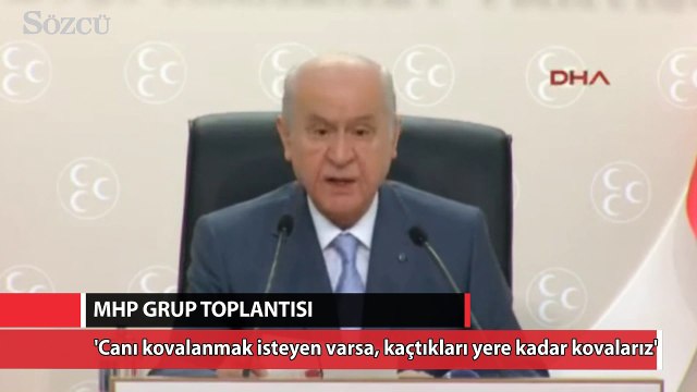 Bahçeli: Canı kovalanmak isteyen varsa, kaçtıkları yere kadar kovalarız