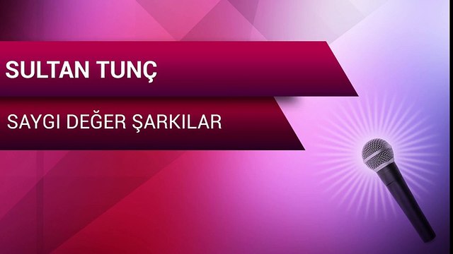 Sultan Tunç - Saygı Değer Şarkılar (Full Albüm)