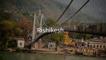 The Capital of Rafting  and Adventure Tourism :Rishikesh