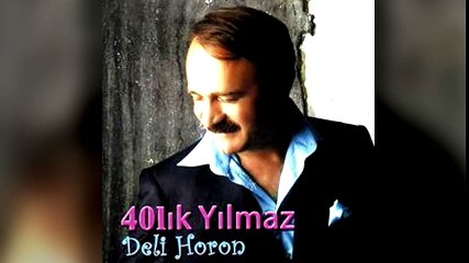 40lık Yılmaz - Deli Horon (Full Albüm)