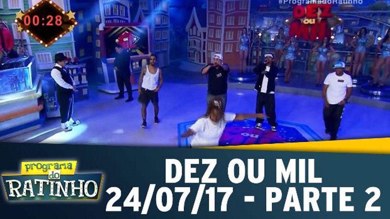 Dez ou Mil - 24.07.17 - Parte 2