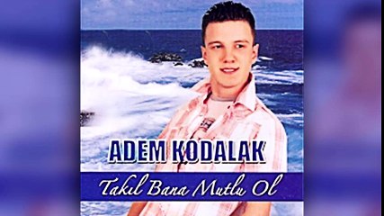 Adem Kodalak - Takıl Bana Mutlu Ol (Full Albüm)