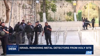 i24NEWS DESK | Israel removing metal detectors from Holy site | Tuesday, July 25th 2017