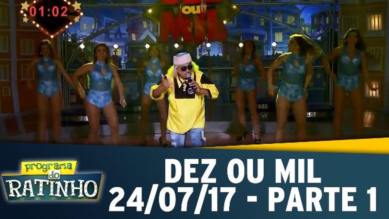 Dez ou Mil - 24.07.17 - Parte 1