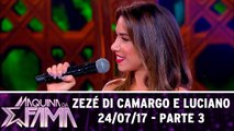 Zezé Di Camargo e Luciano - 24.07.17 - Parte 3