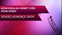 Adem Kodalak & Hikmet Cüre & Aydın Güner - Senseç Kemençe Show (Full Albüm)