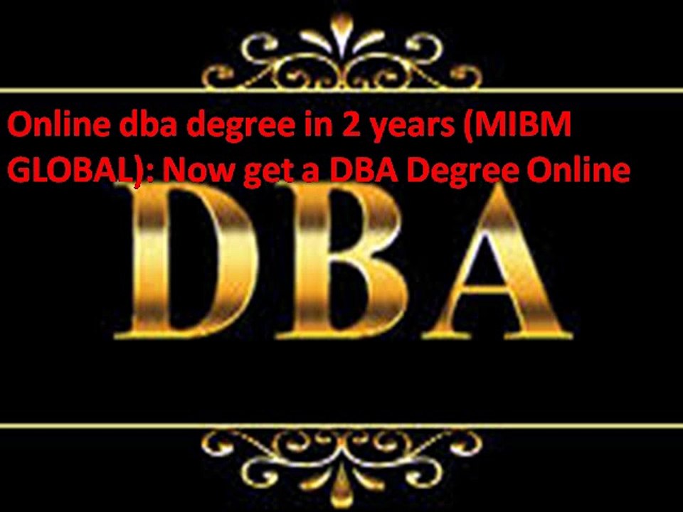 Online dba degree in 2 years Now get a DBA Degree Online in India