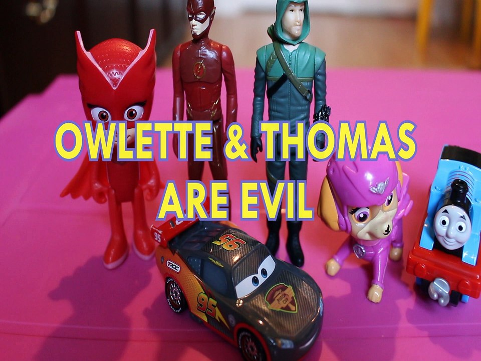 OWLETTE & THOMAS & FRIENDS ARE EVIL THE FLASH GREEN ARROW LIGHTENING MCQUEEN SKYE PJ MASKS PAW PATROL Toys BABY Videos,