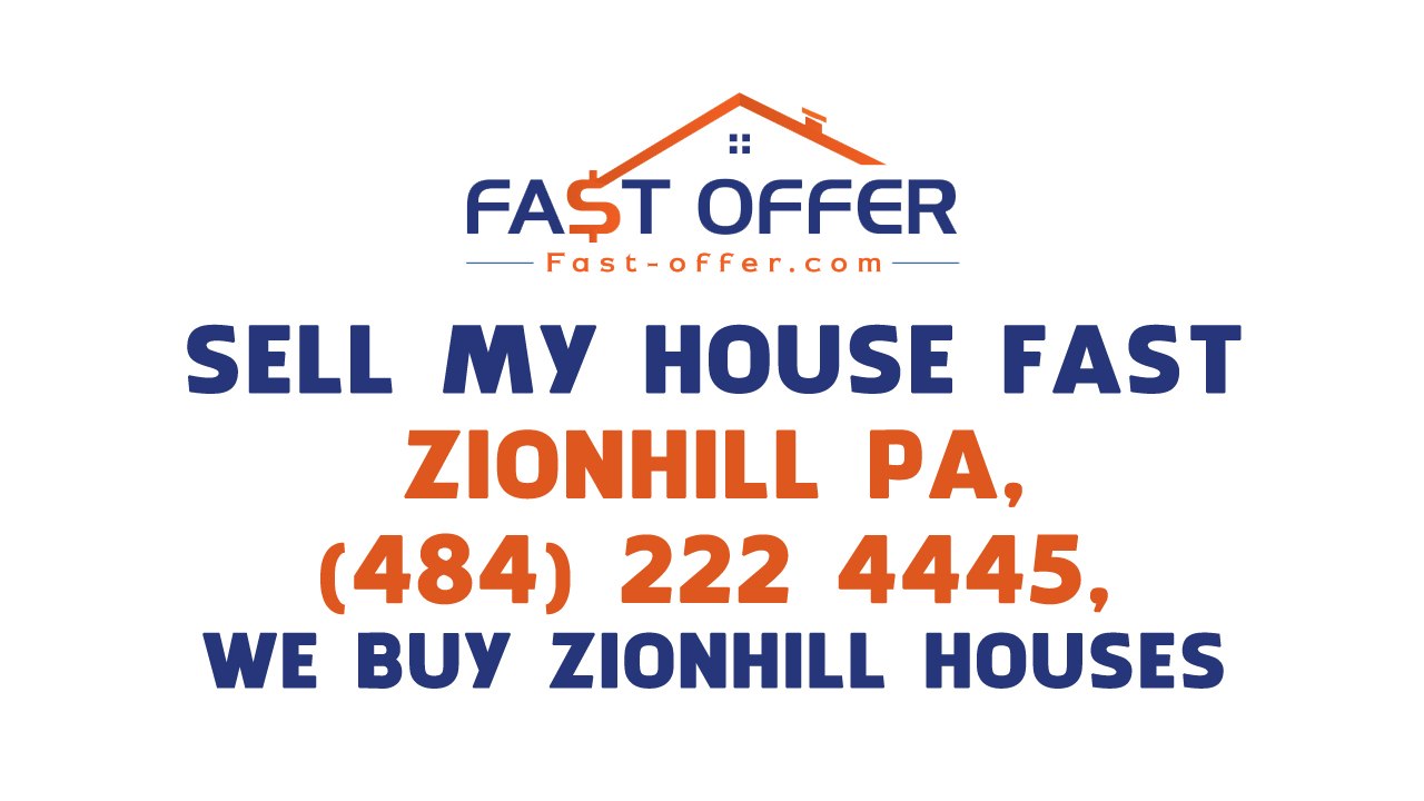 Sell My House Fast Zionhill PA, (484) 222-4445, We Buy Zionhill Houses