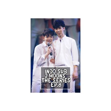 IndoSub 2 Moons The Series EP 8