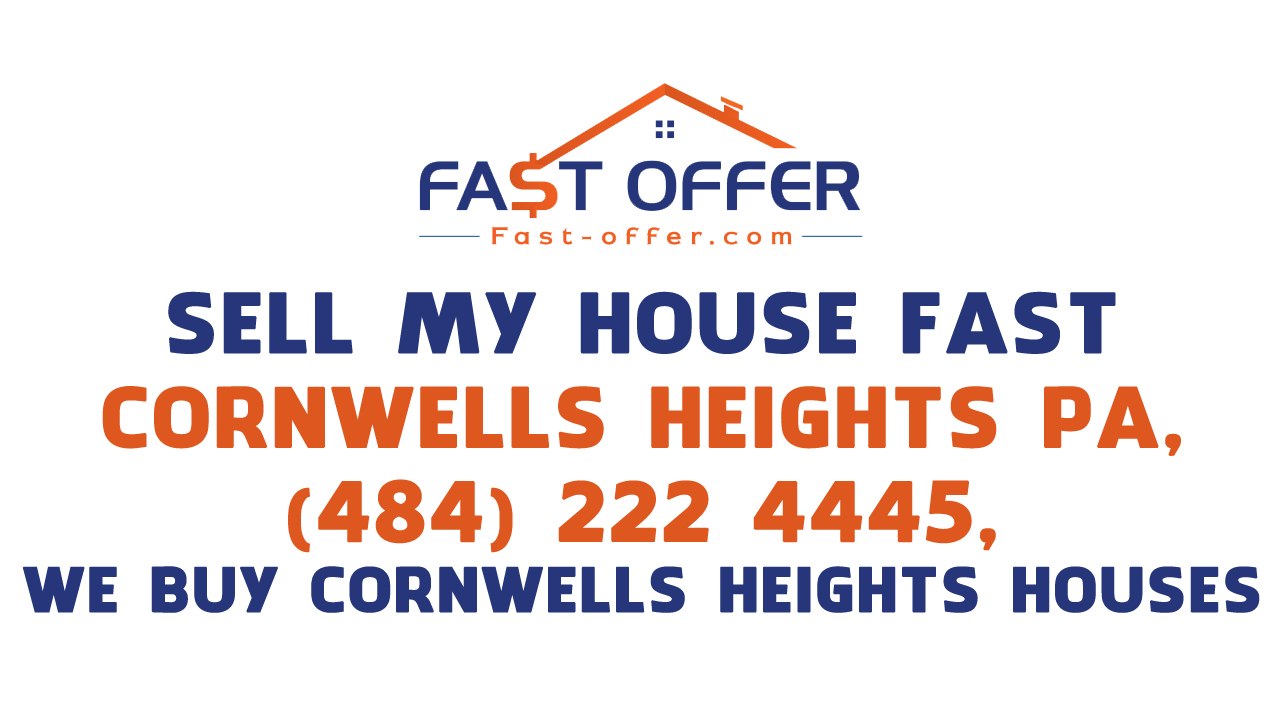 Sell My House Fast Cornwells Heights PA, (484) 222-4445, We Buy Cornwells Heights  Houses