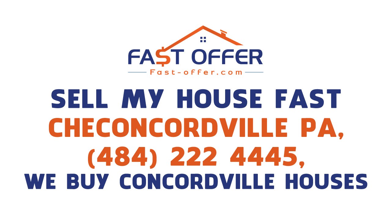 Sell My House Fast Concordville PA, (484) 222-4445, We Buy Concordville Houses
