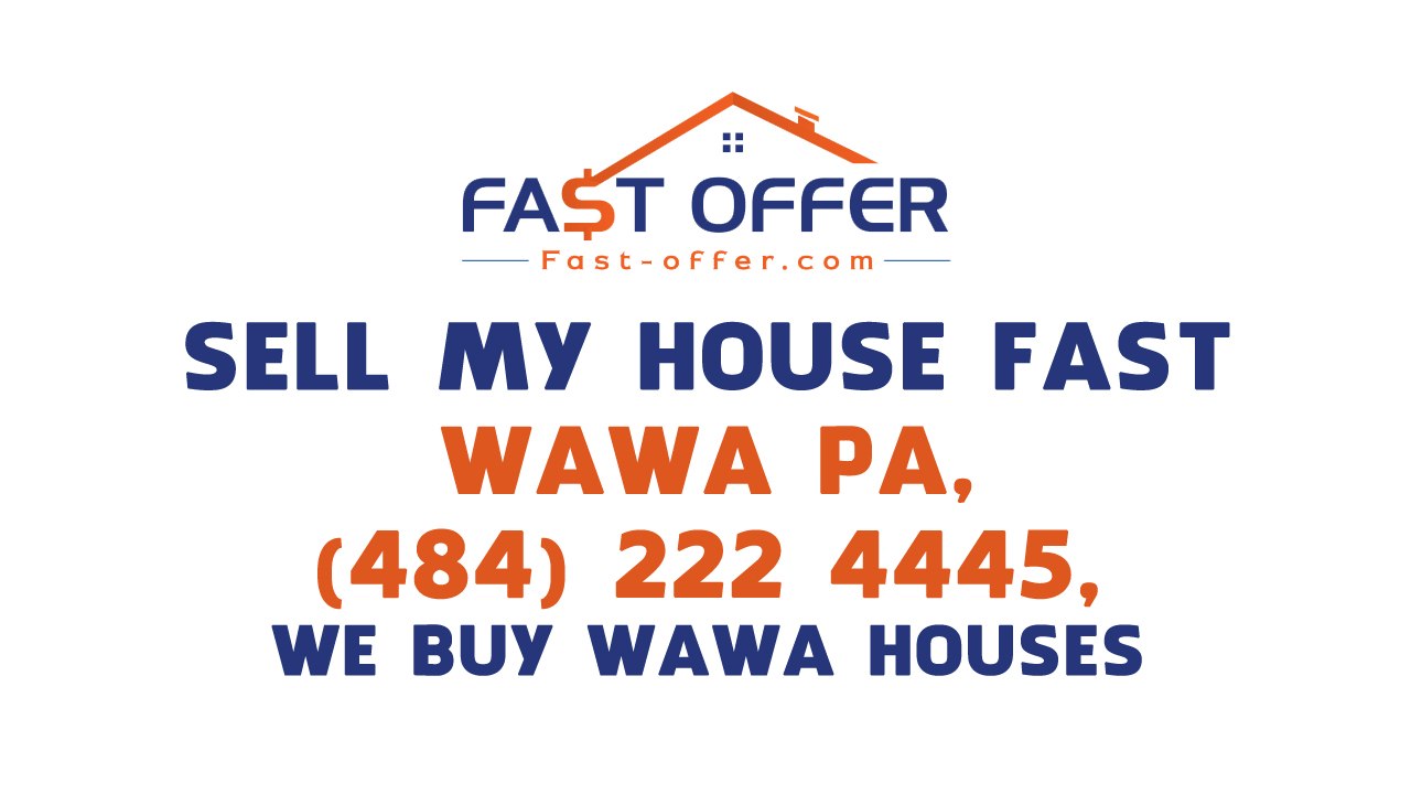 Sell My House Fast Wawa PA, (484) 222-4445, We Buy Wawa Houses