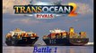 Anfangsschwierigkeiten - TransOcean 2: Rivals /\ Let's Battle #1 'Runde 1'