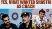 Virat Kohli wanted Ravi Shastri as head coach: Sourav Ganguly | Oneindia News