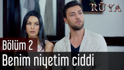 Rüya 2. Bölüm Benim Niyetim Ciddi