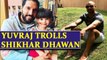 India vs Sri Lanka Galle test: Yuvraj Singh trolls Dhawan for not wearing shoes | Oneindia News