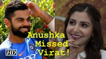 Anushka Missed Virat while romancing with SRK?
