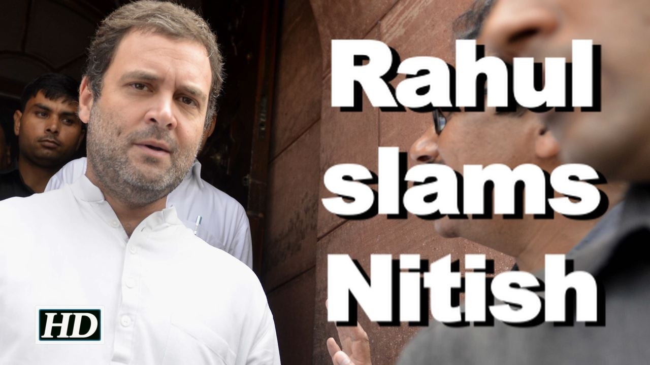 Rahul slams Nitish for aligning with BJP