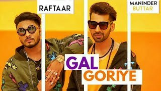 Gall Goriye - Official Music Video - Raftaar Feat Manindar Buttar - Jaani