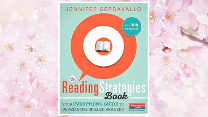 The Reading Strategies Book: Your Everything Guide to Developing Skilled Readers