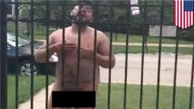 Naked man potentially high on drugs terrorizes neighborhood