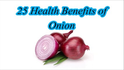 25 Health Benefits of Onion