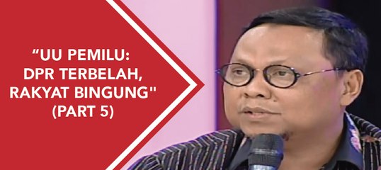 ILC - "UU Pemilu: DPR Terbelah, Rakyat Bingung" (Part 5)