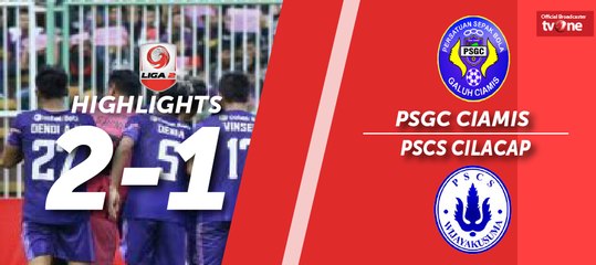 Highlight Liga 2 - PSGC Ciamis vs PSCS Cilacap (2-1)